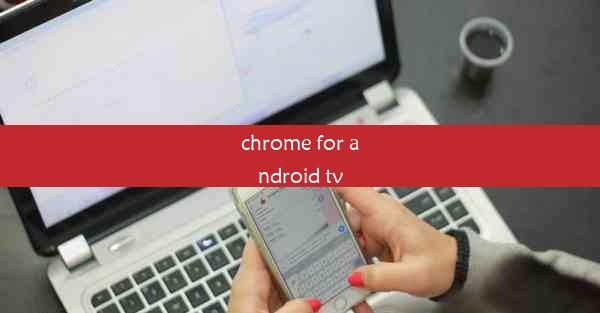 chrome for android tv