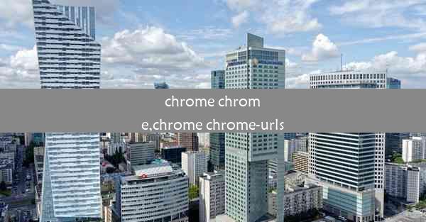 chrome chrome,chrome chrome-urls