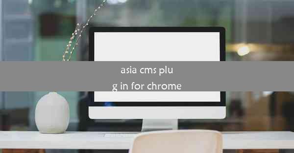 asia cms plug in for chrome