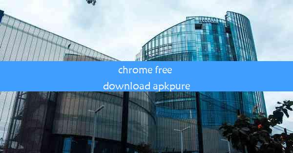 chrome free download apkpure