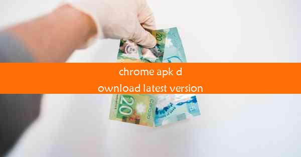 chrome apk download latest version