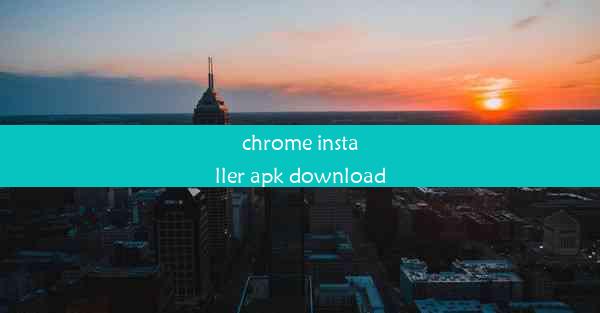 chrome installer apk download