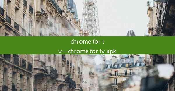 chrome for tv—chrome for tv apk