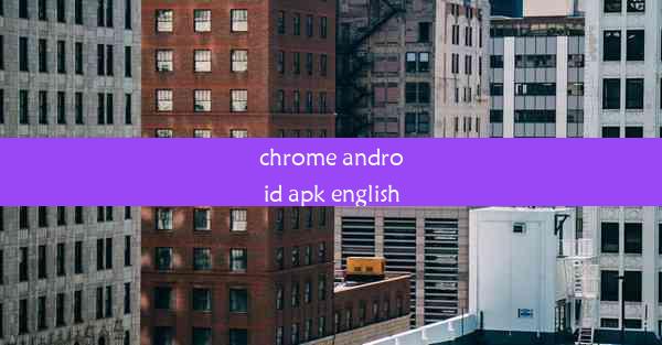 chrome android apk english