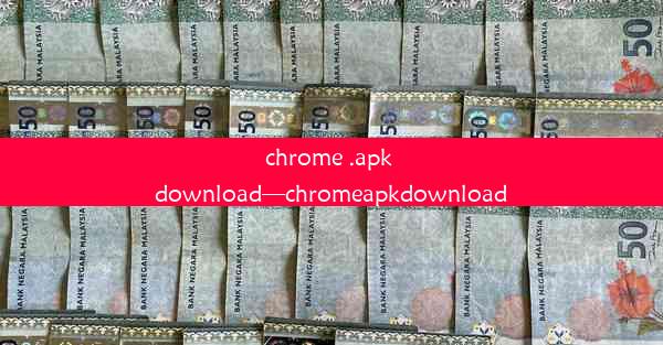 chrome .apk download—chromeapkdownload