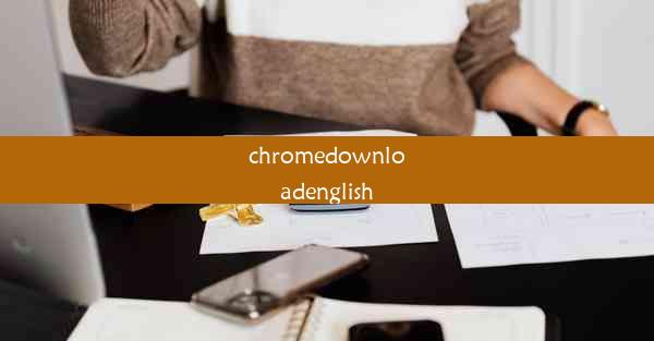 chromedownloadenglish