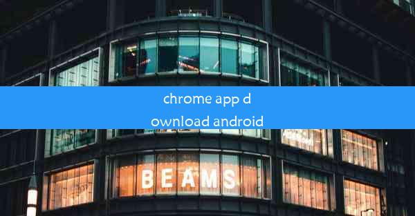 chrome app download android