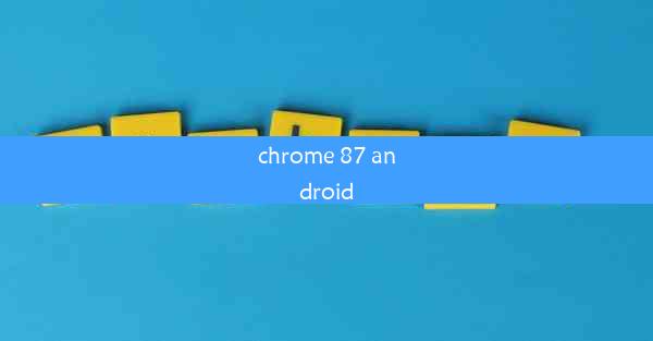 chrome 87 android