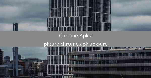 Chrome.Apk apksure-chrome.apk apksure