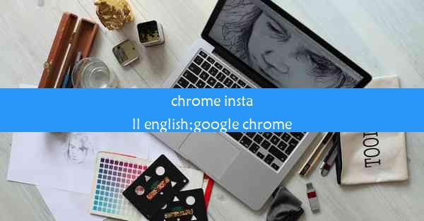 chrome install english;google chrome