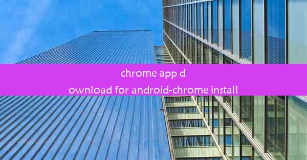 chrome app download for android-chrome install