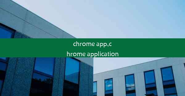 chrome app,chrome application