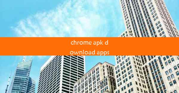 chrome apk download apps