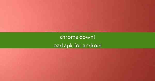 chrome download apk for android