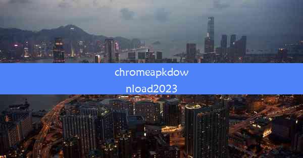 chromeapkdownload2023