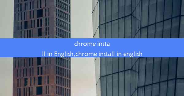 chrome install in English,chrome install in english