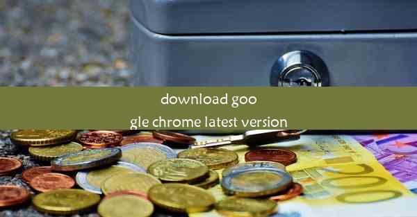 download google chrome latest version