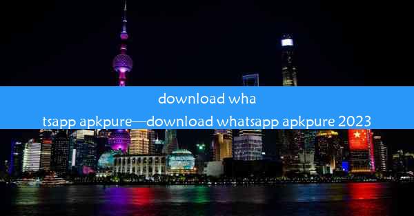 download whatsapp apkpure—download whatsapp apkpure 2023