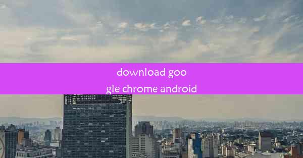 download google chrome android