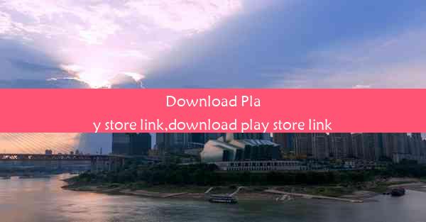 Download Play store link,download play store link