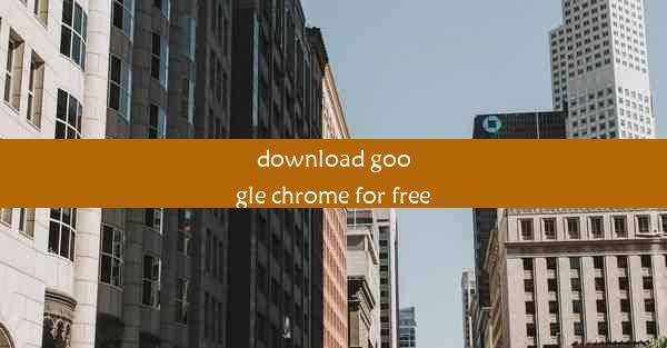 download google chrome for free